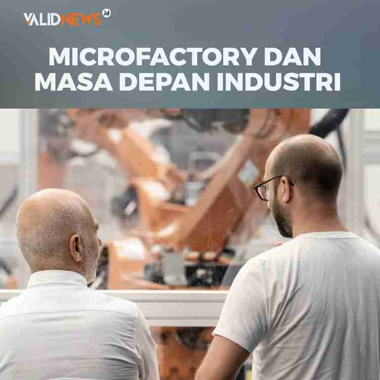 Microfactory dan Masa Depan Industri