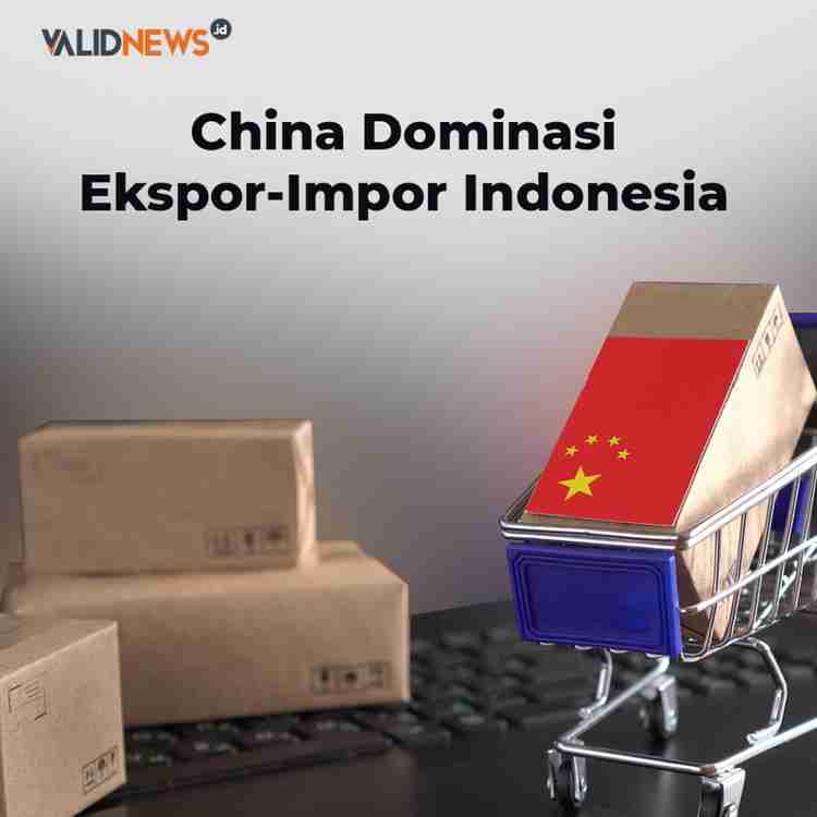 China Dominasi Ekspor-Impor Indonesia