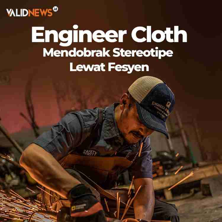 Engineer Cloth Mendobrak Stereotipe Lewat Fesyen