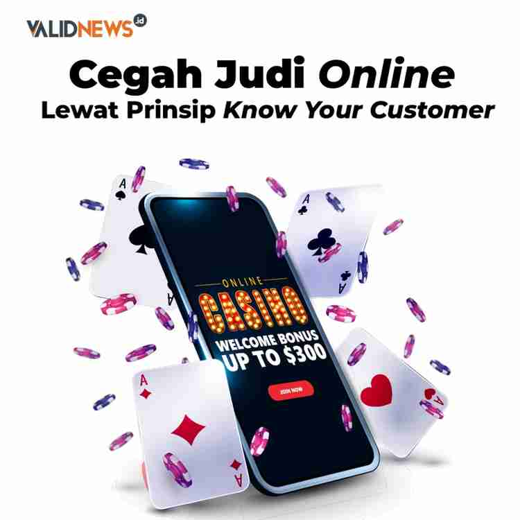 Cegah Judi Online Lewat Prinsip Know Your Customer